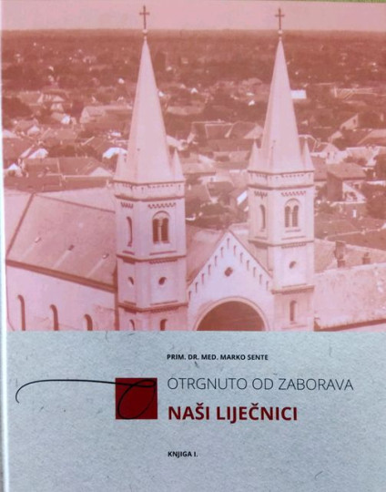 Marko Sente: Otrgnuto od zaborava – Naši liječnici