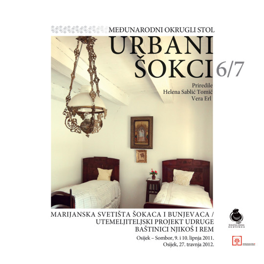 Urbani Šokci 6/7: „Marijanska svetišta Šokaca i Bunjevaca / utemeljiteljski projekt udruge - baštinici  Njikoš i Rem" - zbornik radova