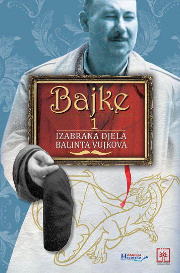 Izabrana djela Balinta Vujkova: Bajke 1