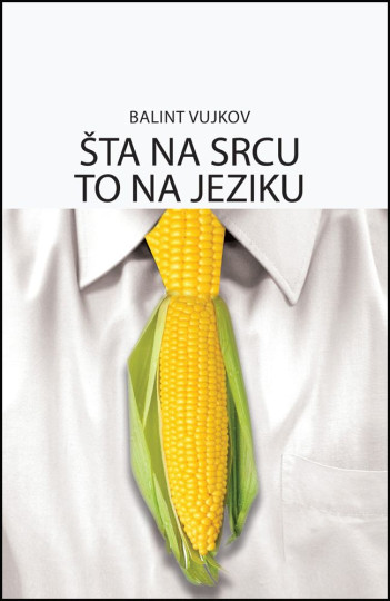 Balint Vujkov: Što na srcu to na jeziku